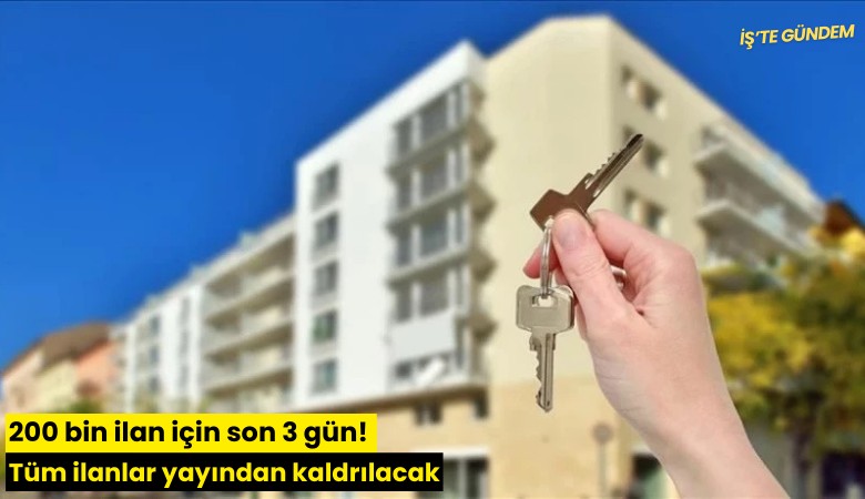 200 bin ilan için son 3 gün! Tüm ilanlar yayından kaldrılacak