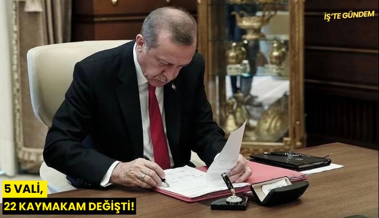 5 vali, 22 kaymakam değişti!