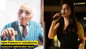 Ajda Pekkan'ın vokalistine huzurevi sakininden taciz