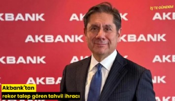 Akbank'tan rekor talep gören tahvil ihracı