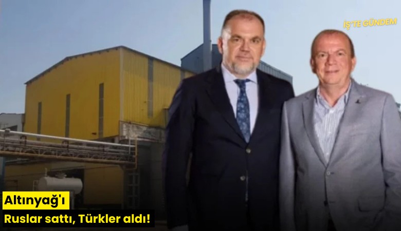 Altınyağ'ı Ruslar sattı, Türkler aldı!