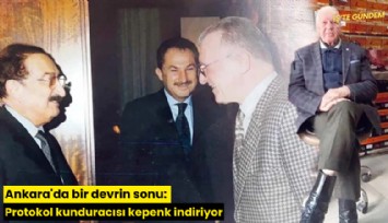 Ankara'da bir devrin sonu: Protokol kunduracısı kepenk indiriyor