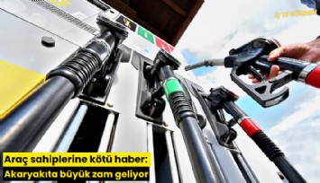 Araç sahiplerine kötü haber: Akaryakıta büyük zam geliyor