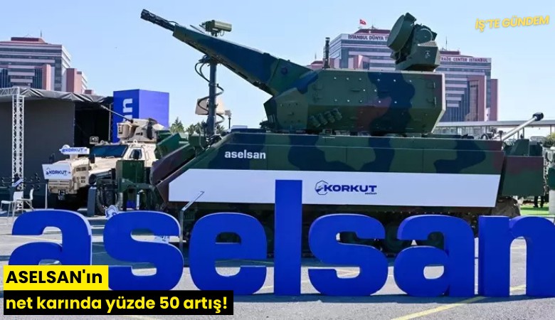 ASELSAN'ın net karında yüzde 50 artış!