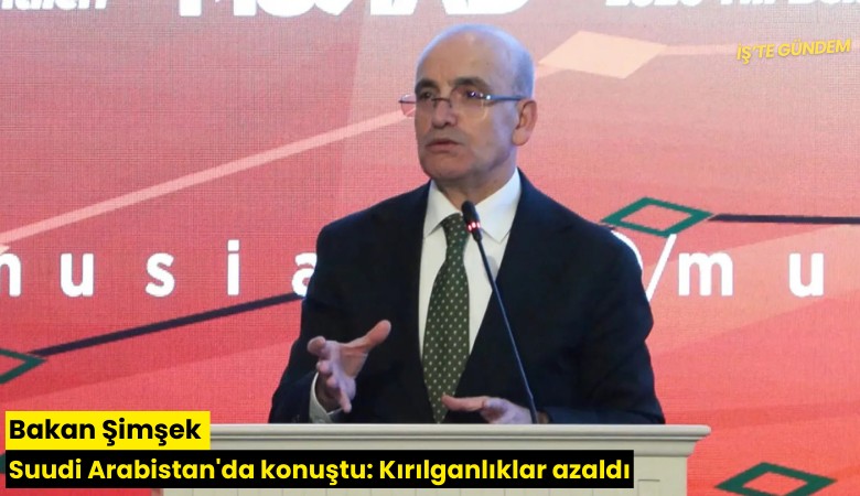 Bakan Şimşek Suudi Arabistan'da konuştu: Kırılganlıklar azaldı