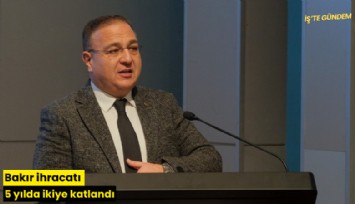 Bakır ihracatı 5 yılda ikiye katlandı