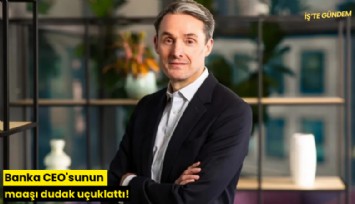 Banka CEO'sunun maaşı dudak uçuklattı!