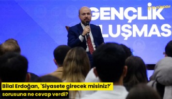 Bilal Erdoğan, 'Siyasete girecek misiniz?' sorusuna ne cevap verdi?