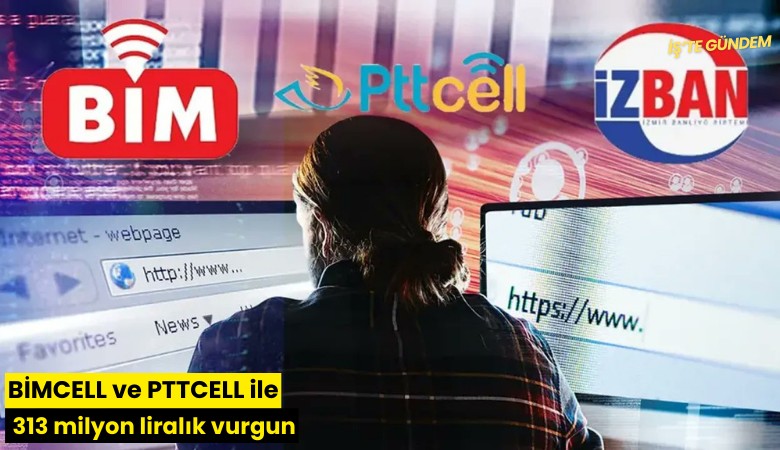 BİMCELL ve PTTCELL ile 313 milyon liralık vurgun