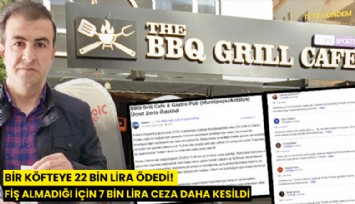 Bir köfteye 22 bin lira ödedi! Fiş almadığı için 7 bin lira ceza daha kesildi