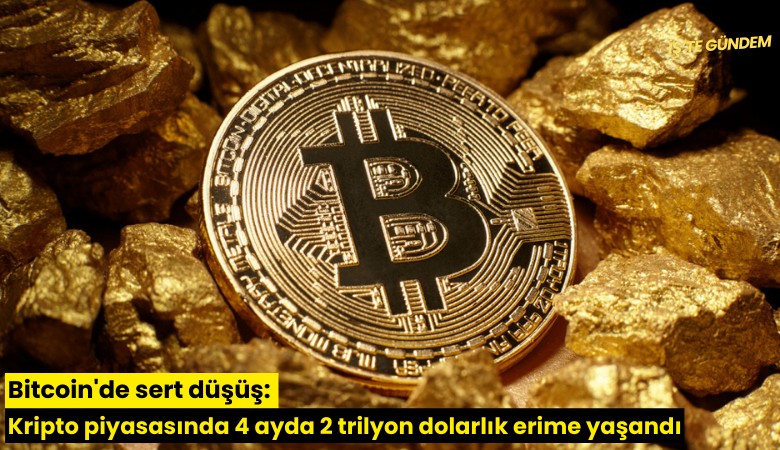 Bitcoin'de sert düşüş: Kripto piyasasında 4 ayda 2 trilyon dolarlık erime yaşandı
