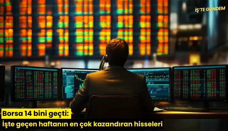 Borsa 14 bini geçti: İşte geçen haftanın en çok kazandıran hisseleri