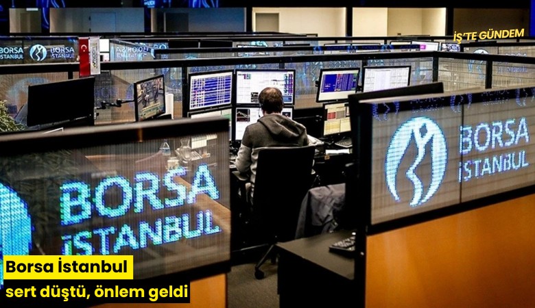 Borsa İstanbul sert düştü, önlem geldi