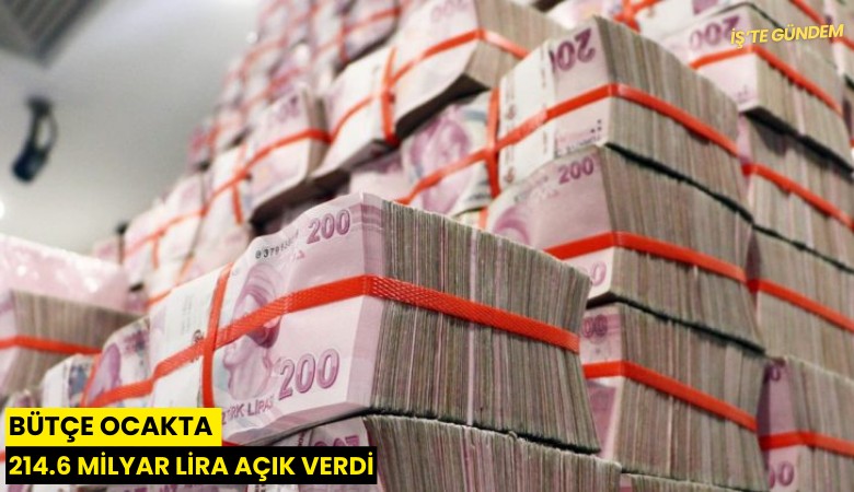 Bütçe ocakta 214.6 milyar lira açık verdi
