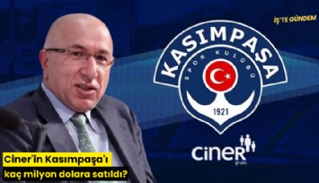 Ciner'in Kasımpaşa'ı kaç milyon dolara satıldı?
