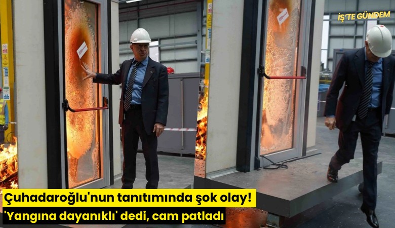 Çuhadaroğlu'nun tanıtımında şok olay! 'Yangına dayanıklı' dedi, cam patladı
