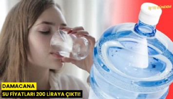 Damacana su fiyatları 200 liraya çıktı!