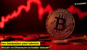 Dev bankadan yeni tahmin: Bitcoin ve Ethereum ne kadar olacak?