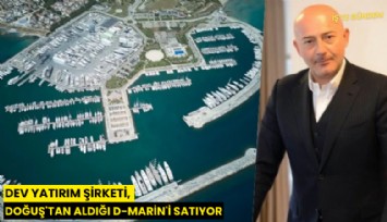 Dev yatırım şirketi, Doğuş'tan aldığı D-Marin'i satıyor