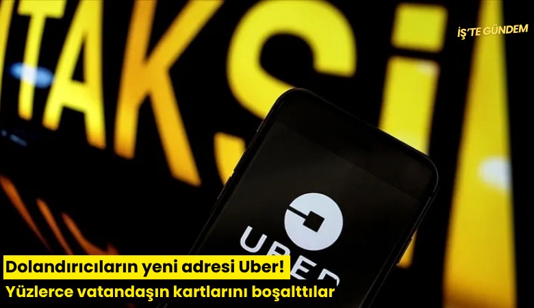 Dolandırıcıların yeni adresi Uber! Yüzlerce vatandaşın kartlarını boşalttılar