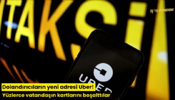 Dolandırıcıların yeni adresi Uber! Yüzlerce vatandaşın kartlarını boşalttılar