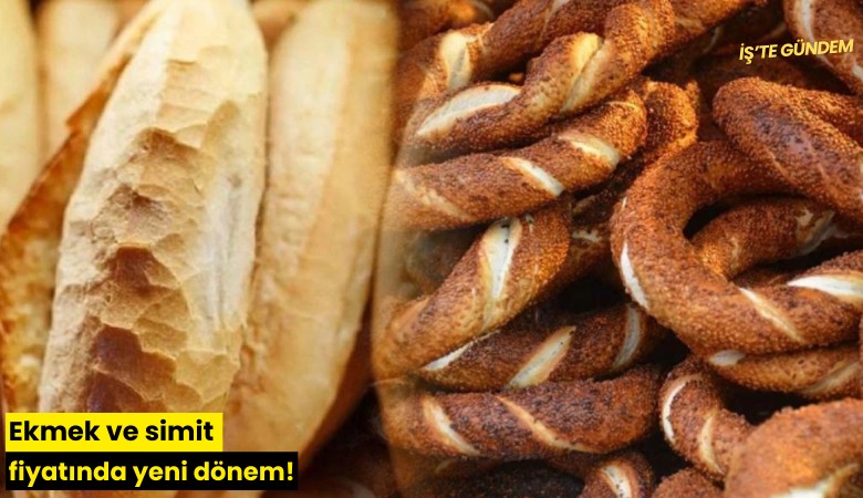 Ekmek ve simit fiyatında yeni dönem!