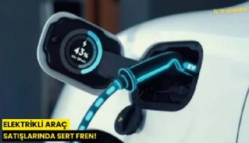 Elektrikli araç satışlarında sert fran!