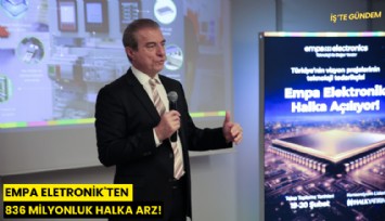 Empa Eletronik'ten 836 milyonluk halka arz!