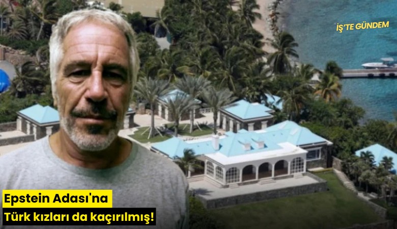 Epstein Adası'na Türk kızları da kaçırılmış!