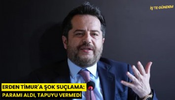 Erden Timur'a şok suçlama: Paramı aldı, tapuyu vermedi