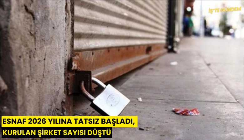 Esnaf 2026 yılına tatsız başladı, kurulan şirket sayısı düştü