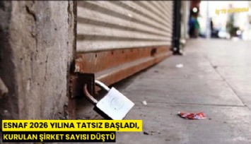 Esnaf 2026 yılına tatsız başladı, kurulan şirket sayısı düştü