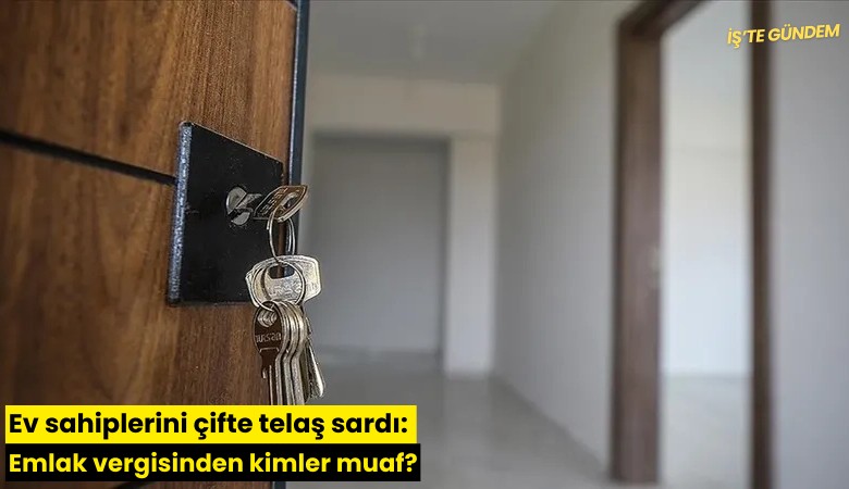 Ev sahiplerini çifte telaş sardı: Emlak vergisinden kimler muaf?
