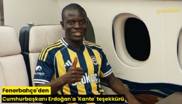 Fenerbahçe'den Cumhurbaşkanı Erdoğan'a 'Kante' teşekkürü