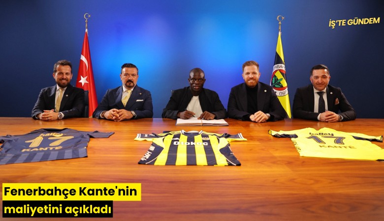 Fenerbahçe Kante'nin maliyetini açıkladı