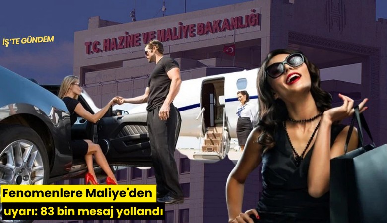 Fenomenlere Maliye'den uyarı: 83 bin mesaj yollandı