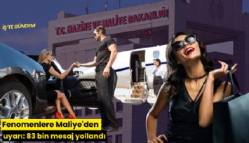 Fenomenlere Maliye'den uyarı: 83 bin mesaj yollandı