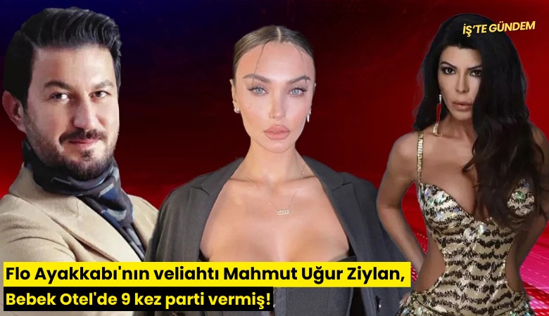 Flo Ayakkabı'nın veliahtı Mahmut Uğur Ziylan, Bebek Otel'de 9 kez parti vermiş!
