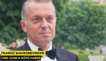 Fransız mahkemesinden Cem Uzan'a kötü haber