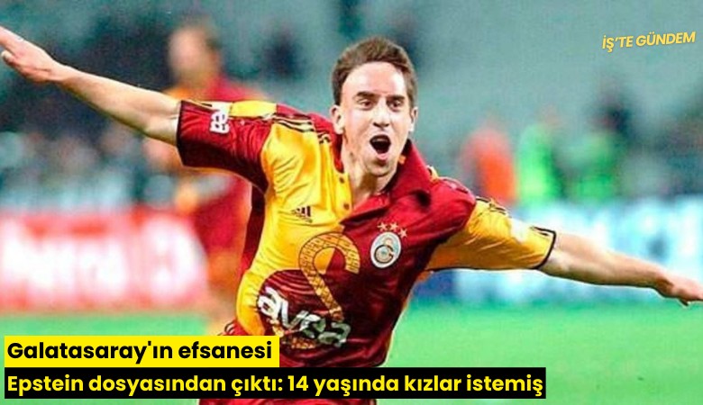 Galatasaray'ın efsanesi Epstein dosyasından çıktı: 14 yaşında kızlar istemiş