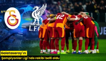 Galatasaray'ın Şampiyonlar Ligi'nde rakibi belli oldu