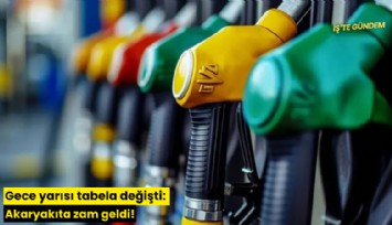 Gece yarısı tabela değişti: Akaryakıta zam geldi!