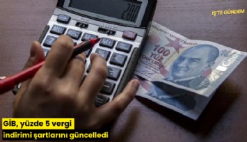 GİB, yüzde 5 vergi indirimi şartlarını güncelledi