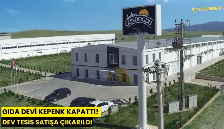 Gıda devi kepenk kapattı! Dev tesis satışa çıkarıldı