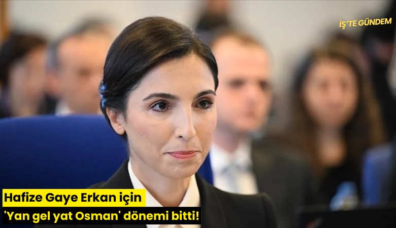 Hafize Gaye Erkan için 'Yan gel yat Osman' dönemi bitti!