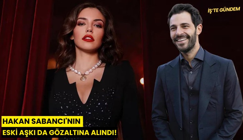 Hakan Sabancı'nın eski aşkı da gözaltına alındı!
