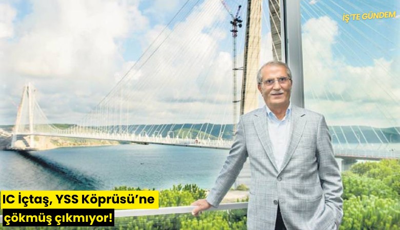IC İçtaş, YSS Köprüsü'ne çökmüş çıkmıyor!