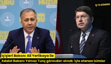 İçişleri Bakanı Ali Yerlikaya ile Adalet Bakanı Yılmaz Tunç görevden alındı: İşte atanan isimler