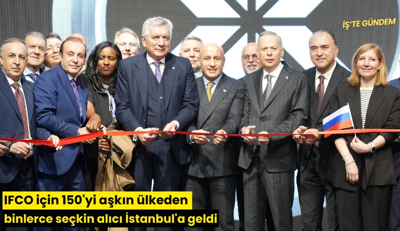 IFCO için 150'yi aşkın ülkeden binlerce seçkin alıcı İstanbul'a geldi