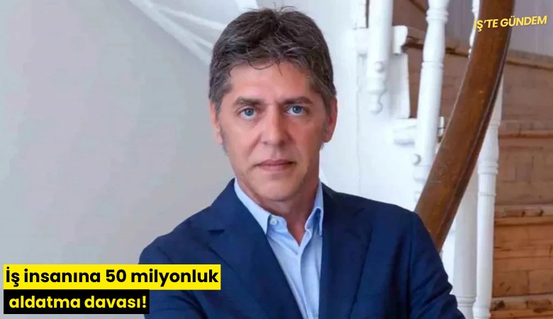 İş insanına 50 milyonluk aldatma davası!